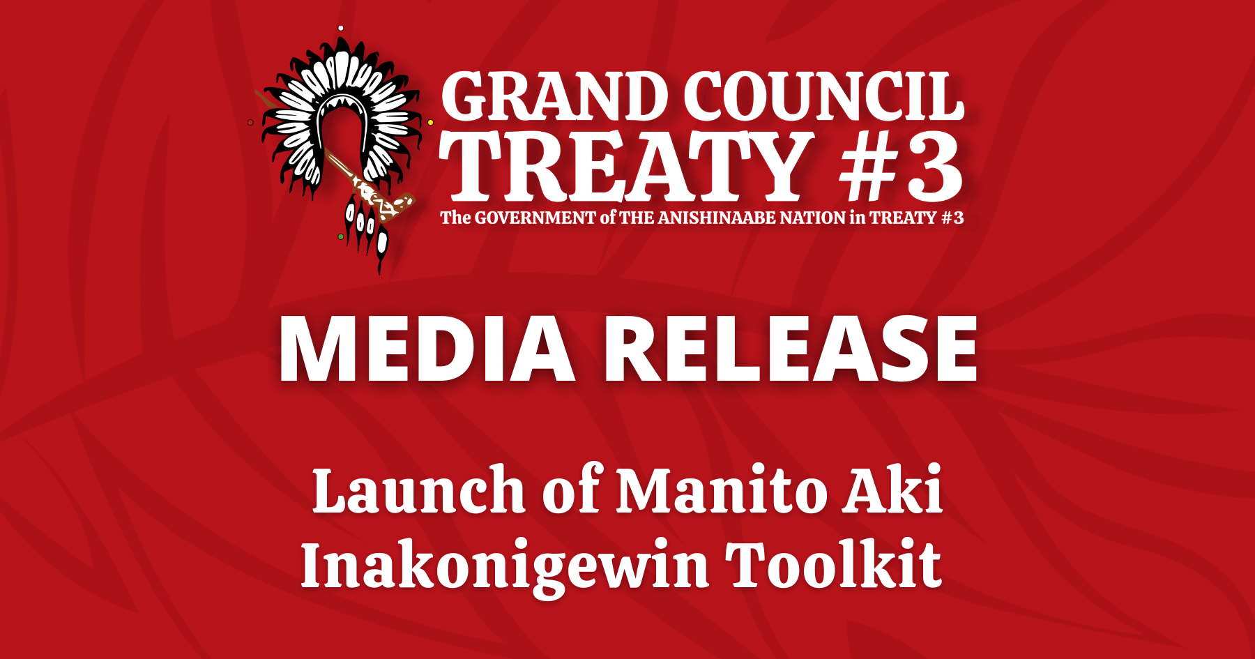 Launch of Manito Aki Inakonigewin Toolkit - Grand Council